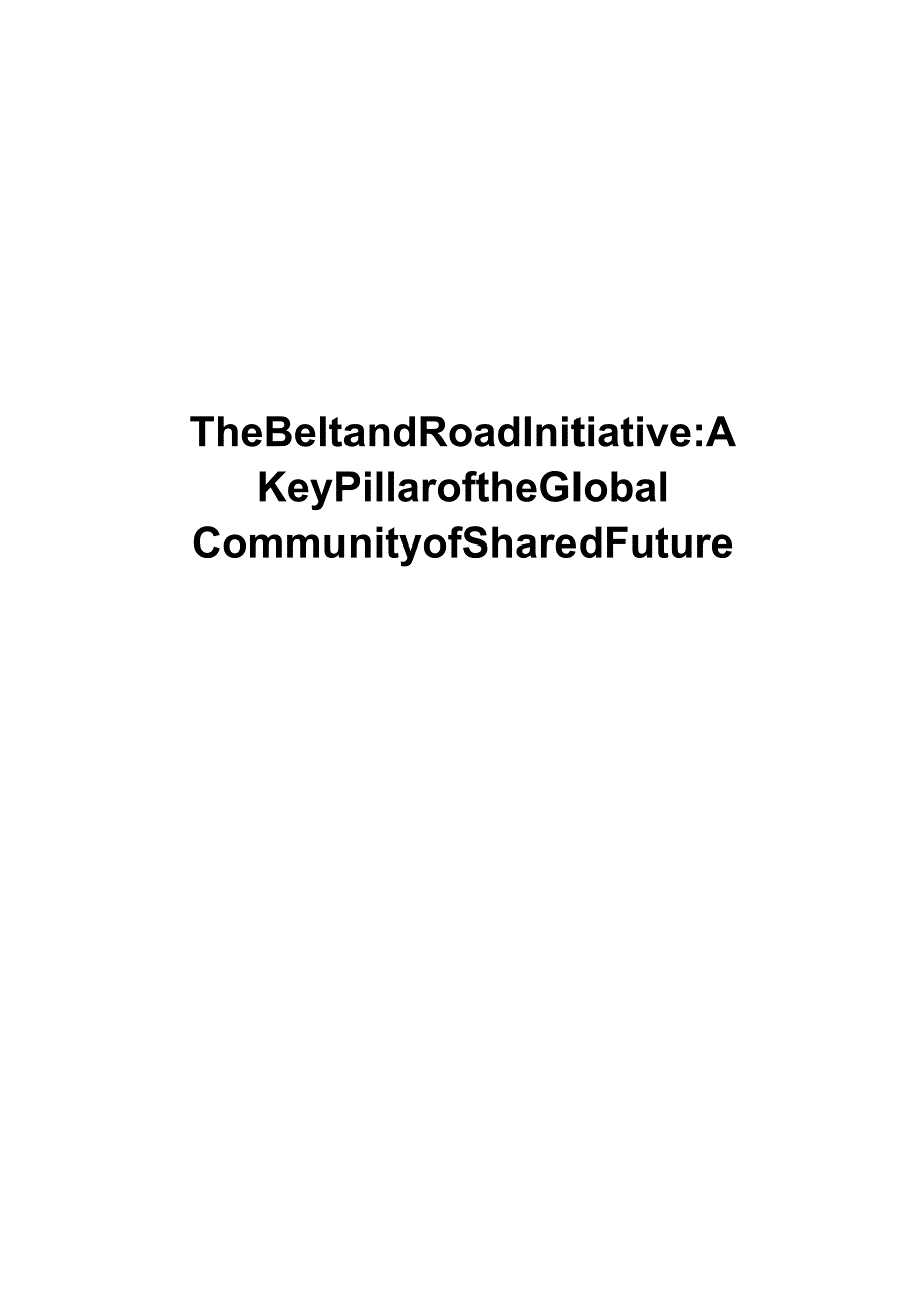 The Belt and Road Initiative A Key Pillar of the Global Community of Shared Future.docx_第1页