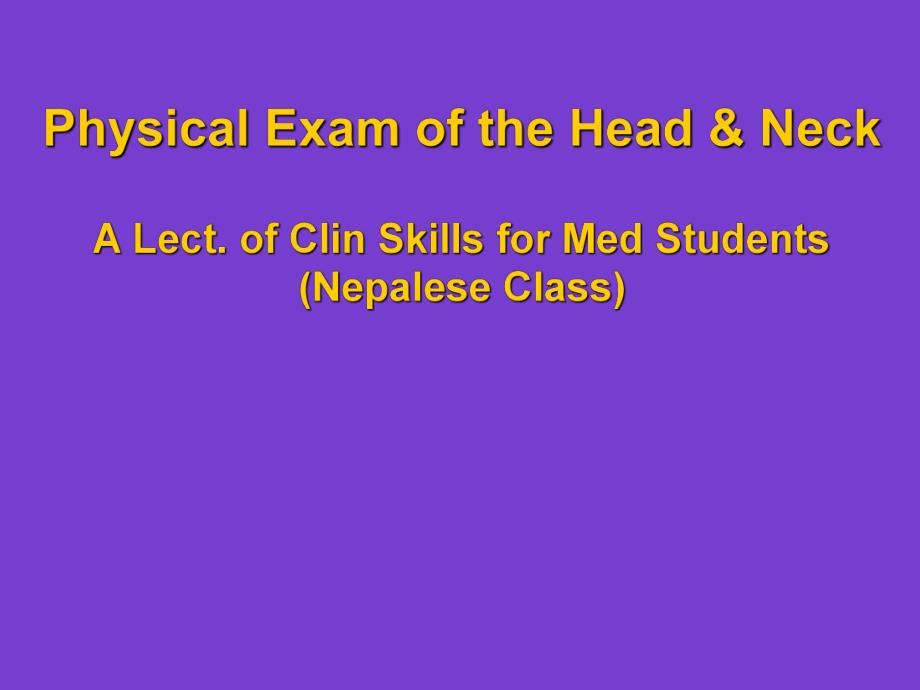 Physical Examination of the Head and Neck.ppt_第1页