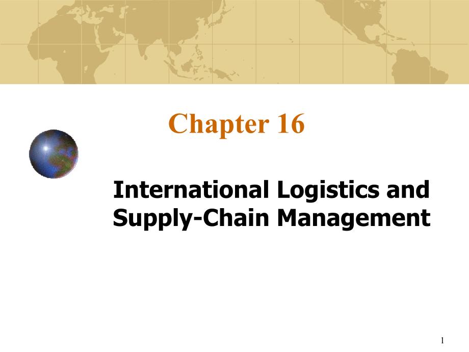 国际商务ch16Internationallogisticsandsupplychainmanagement.ppt_第1页