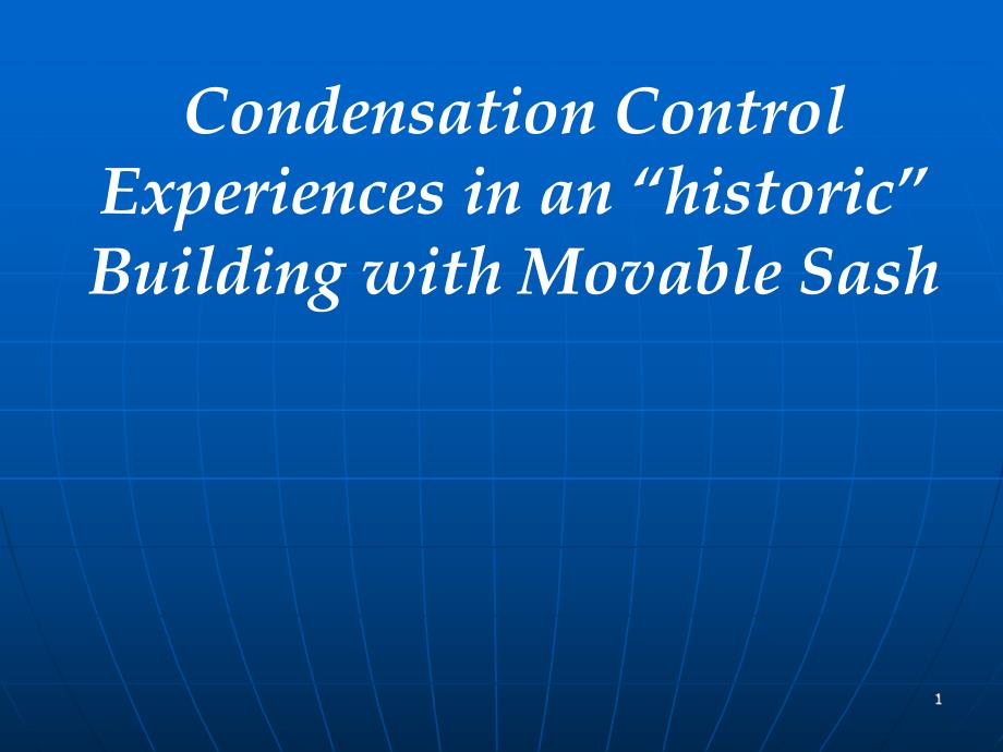 Condensation Control Experiences in a Building with Movable Sash.ppt_第1页